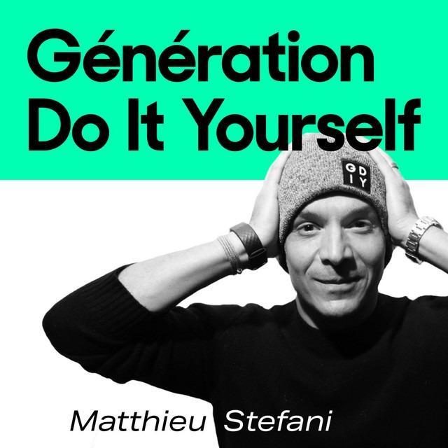Podcast à écouter en start-up- 
Génération Do it Yourself